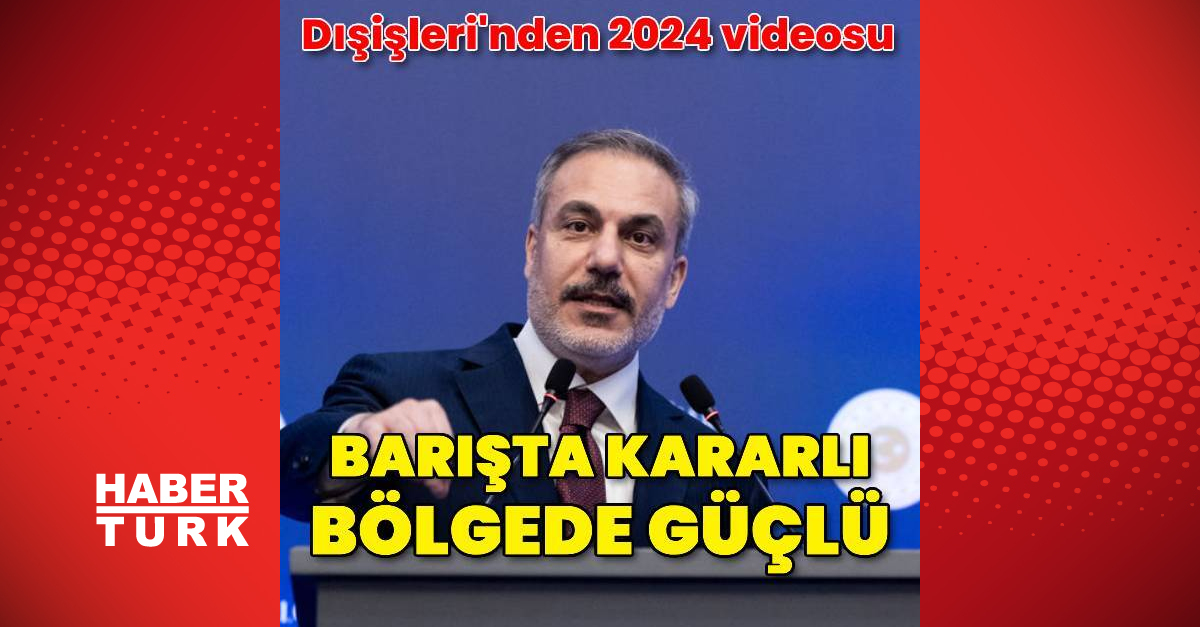 Dışişleri Bakanlığı 2024 yılındaki önemli anları paylaştı
